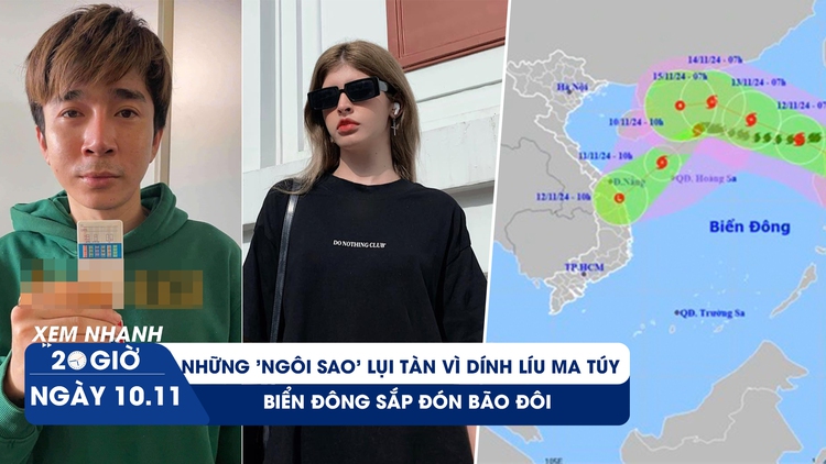 Xem nhanh 20h ngày 10.11: Những 'ngôi sao' lụi tàn vì dính líu ma túy | Biển Đông sắp đón bão đôi