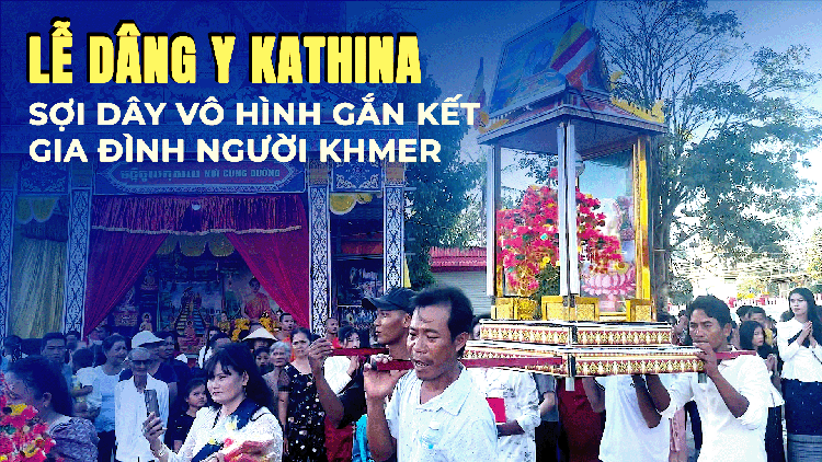 Lễ dâng y Kathina - Sợi dây vô hình gắn kết gia đình người Khmer