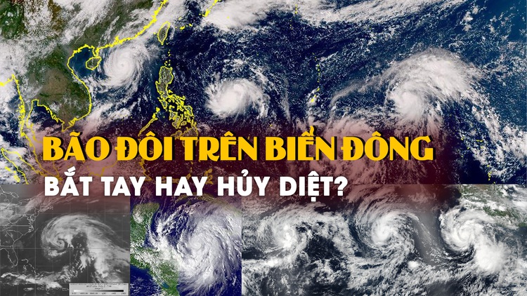 Bão đôi trên Biển Đông: Hai cơn bão sẽ ‘bắt tay’ hay hủy diệt nhau?