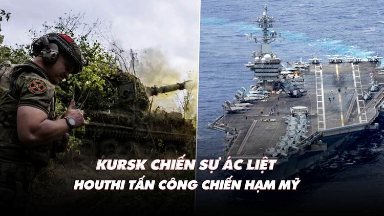 Điểm xung đột: Kursk chiến sự ác liệt; Houthi tấn công chiến hạm Mỹ