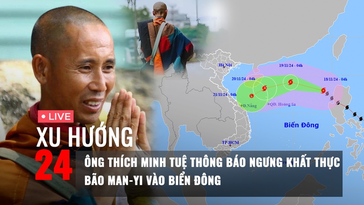 Xu Hướng 24: Lá thư của ông Thích Minh Tuệ | Bão Man-yi vào Biển Đông