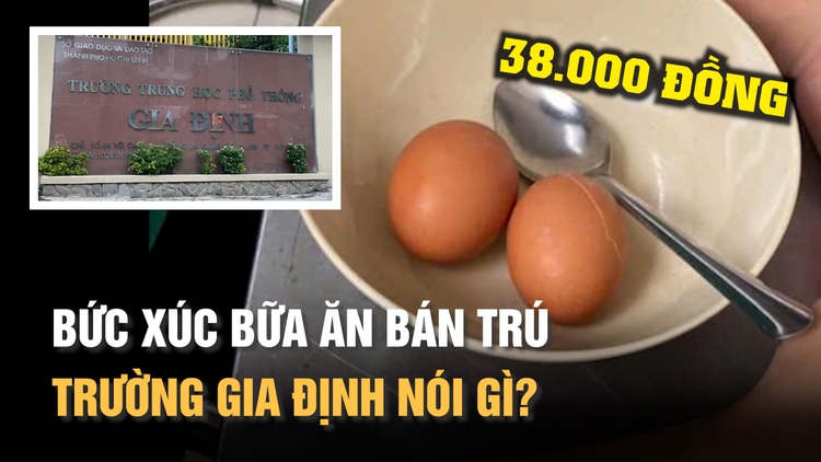 Học sinh bức xúc bữa ăn bán trú, Trường Gia Định phản hồi ra sao?