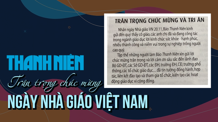 Báo Thanh Niên trân trọng chúc mừng Ngày Nhà giáo Việt Nam