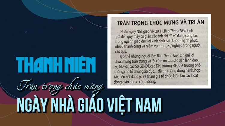 Báo Thanh Niên trân trọng chúc mừng Ngày Nhà giáo Việt Nam