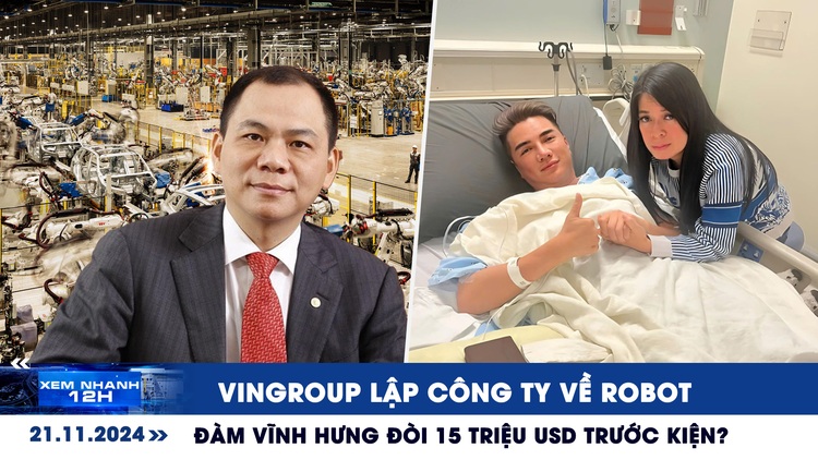 Xem nhanh 12h: Vingroup lập công ty phát triển robot | Đàm Vĩnh Hưng đòi 15 triệu USD trước kiện?