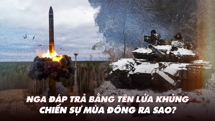 Điểm xung đột: Nga đáp trả ATACMS, Storm Shadow bằng tên lửa 'khủng'; chiến sự mùa đông ra sao?