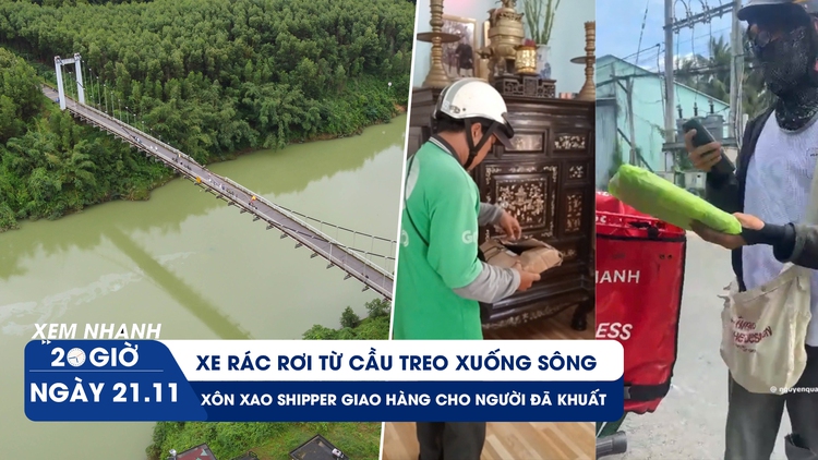 Xem nhanh 20h ngày 21.11: Xe rác rơi từ cầu treo xuống sông | Xôn xao shipper giao hàng cho người đã khuất