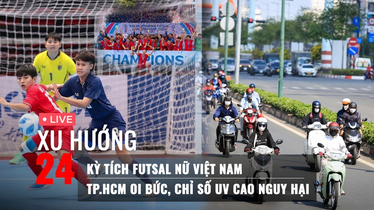 Xu Hướng 24: Kỳ tích futsal nữ Việt Nam | TP.HCM oi bức, chỉ số UV cao nguy hại