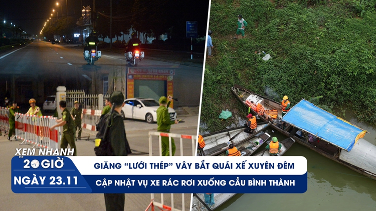 Xem nhanh 20h ngày 23.11: Cận cảnh vây bắt 'quái xế' xuyên đêm | Cập nhật vụ xe rác rơi từ cầu treo