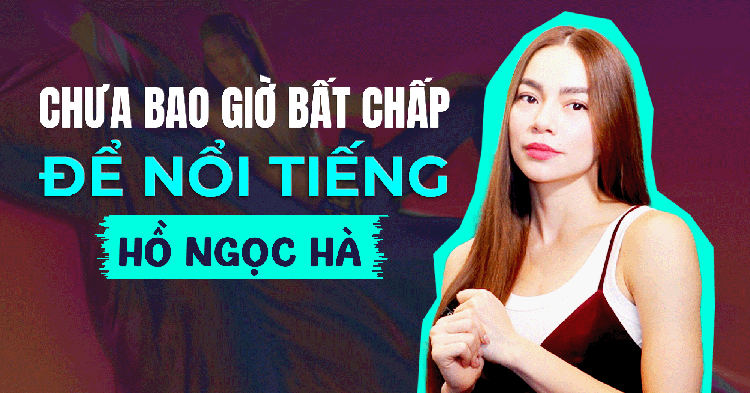 Hồ Ngọc Hà: Tôi chưa bao giờ bất chấp để nổi tiếng