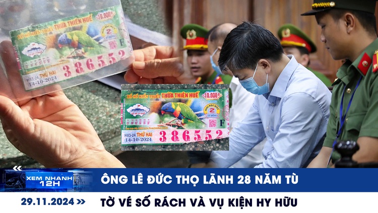 Xem nhanh 12h: Ông Lê Đức Thọ lãnh 28 năm tù | Tờ vé số rách và vụ kiện hy hữu