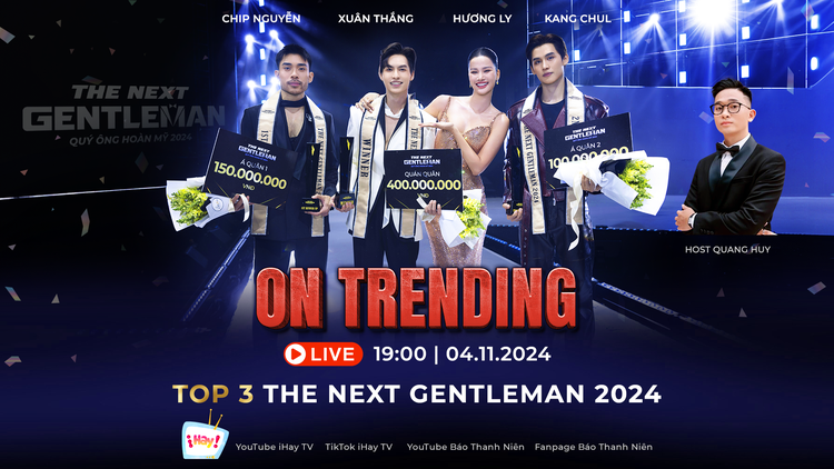 ON TRENDING | Những sự thật được hé lộ sau “The Next Gentleman 2024”