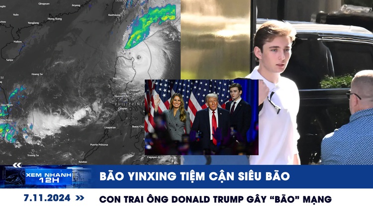 Xem nhanh 12h: Bão Yinxing tiệm cận siêu bão | Con trai ông Donald Trump gây 'bão' mạng