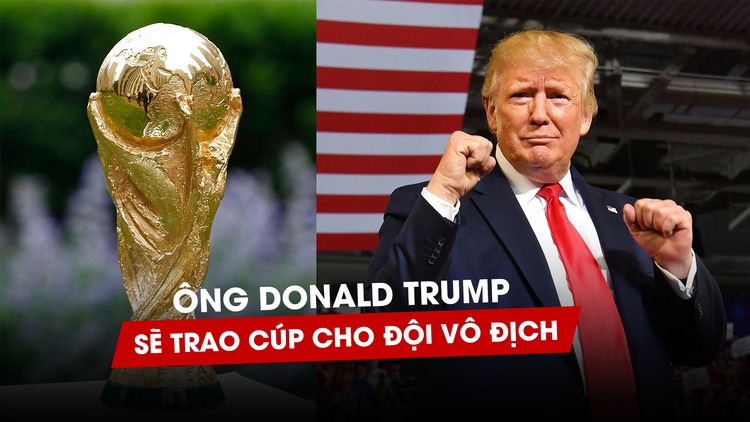 Ông Donald Trump sẽ trao cúp cho đội vô địch World Cup 2026