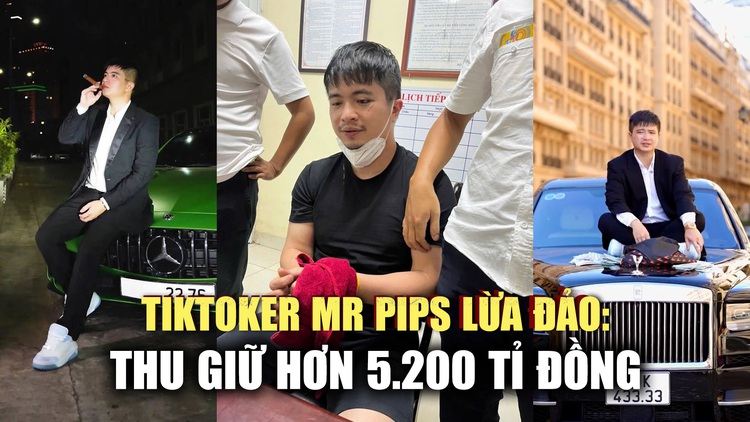 Đường dây lừa đảo TikToker Mr Pips: Thu giữ, phong tỏa hơn 5.200 tỉ đồng