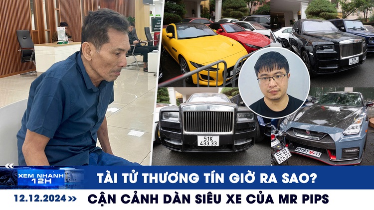 Xem nhanh 12h: Tài tử Thương Tín giờ ra sao | Cận cảnh dàn siêu xe của Mr Pips