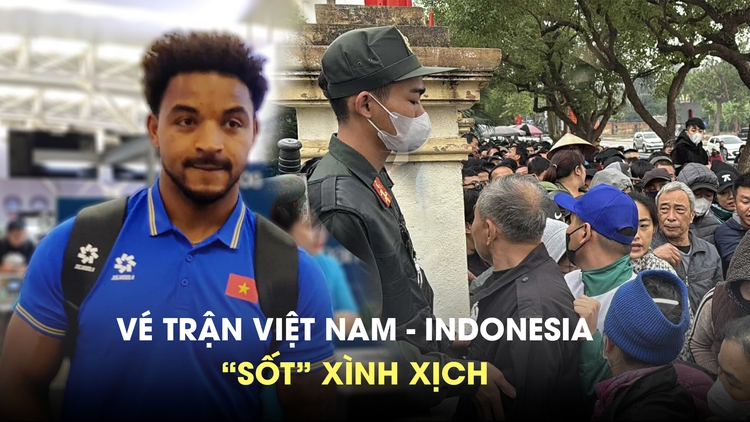 Sốt vé trận Việt Nam đấu Indonesia ở Việt Trì: Có phải trận đầu Xuân Son ra sân?