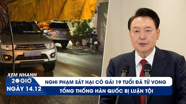 Xem nhanh 20h ngày 14.12: Nghi phạm sát hại cô gái 19 tuổi đã tử vong | Tổng thống Hàn Quốc bị luận tội