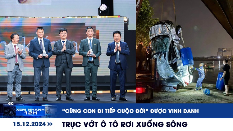 Xem nhanh 12h: 'Cùng con đi tiếp cuộc đời' được vinh danh | Trục vớt ô tô rơi xuống sông ở cầu Đồng Nai