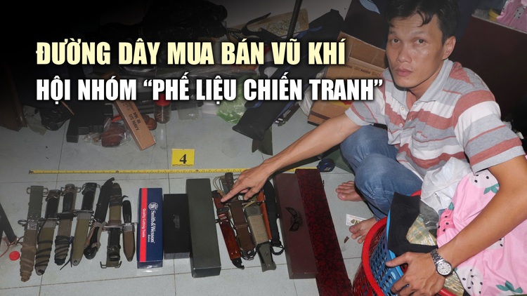 Bóc trần đường dây mua bán vũ khí trong hội nhóm ‘phế liệu chiến tranh’