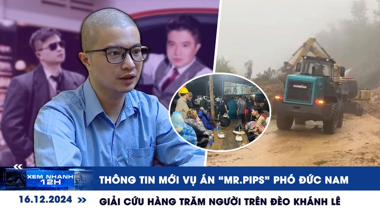 Xem nhanh 12h: Thông tin mới vụ án TikToker 'Mr Pips' | Giải cứu hàng trăm người trên đèo Khánh Lê