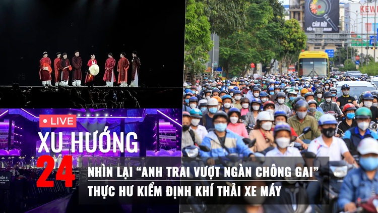 Xu Hướng 24: Nhìn lại 'Anh trai vượt ngàn chông gai' | Thực hư kiểm định khí thải xe máy