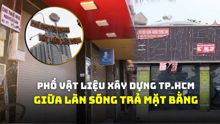 Mặt bằng bỏ trống trên phố vật liệu xây dựng TP.HCM, cửa hàng tìm cách vực dậy