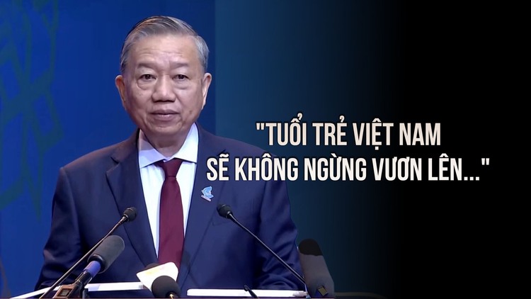 Tổng Bí thư Tô Lâm: 'Tuổi trẻ Việt Nam sẽ không ngừng vươn lên...'