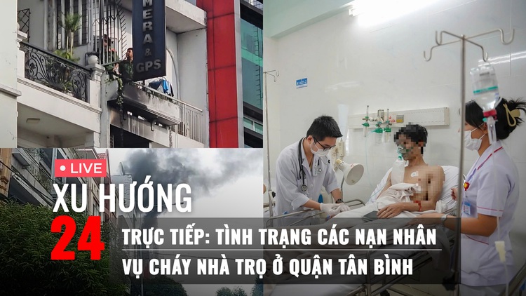 Xu Hướng 24: Trực tiếp tình trạng 13 nạn nhân vụ cháy nhà trọ ở TP.HCM từ bệnh viện