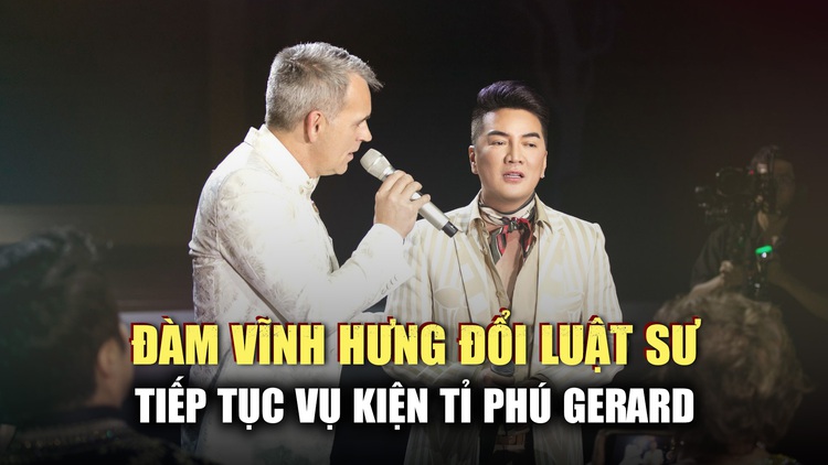 Đàm Vĩnh Hưng đổi luật sư, tiếp tục vụ kiện tỉ phú Gerard