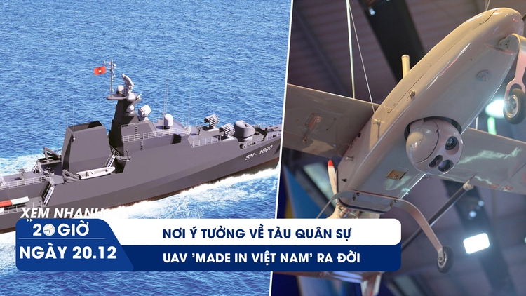 Xem nhanh 20h ngày 20.12: Nơi ý tưởng về tàu quân sự, UAV 'made in Việt Nam' ra đời