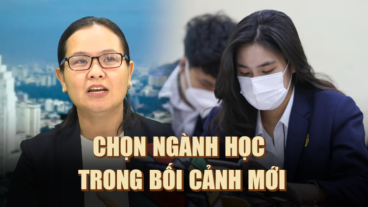 Chọn ngành học như thế nào trong bối cảnh mới?