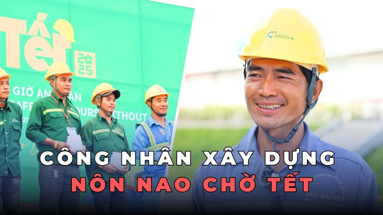 Nôn nao chờ tết giữa công trường: công nhân xa quê làm đẹp, khám sức khỏe miễn phí!