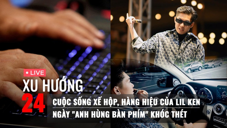 Xu Hướng 24: Rapper Lil Ken vừa bị bắt có thật sự giàu? | Ngày 'anh hùng bàn phím' khóc thét