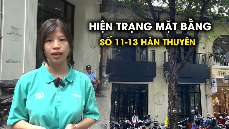 6 tháng bỏ trống, chấp nhận 'mất trắng' 3,6 tỉ đồng: Hiện trạng mặt bằng Hàn Thuyên ra sao?