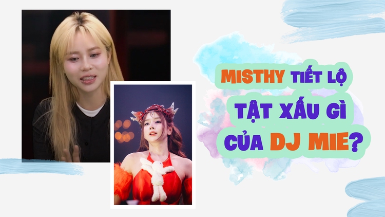 MisThy tiết lộ về nỗi sợ hãi khi tham gia 'Chị đẹp đạp gió', không ngại 'bóc phốt' DJ Mie