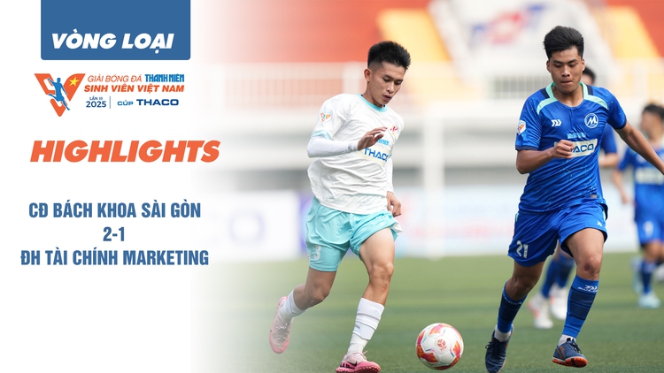 Highlight CĐ Bách khoa Sài Gòn 2-1 ĐH Tài chính Marketing | Vòng loại TNSV THACO Cup 2025