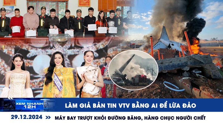 Xem nhanh 12h: Xem nhanh 12h: Làm giả bản tin VTV bằng AI để lừa đảo | Máy bay trượt khỏi đường băng, nhiều người chết