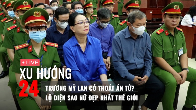 Xu Hướng 24: Trương Mỹ Lan bị tuyên y án tử hình | Sông Tô Lịch 'hồi sinh' như thế nào?