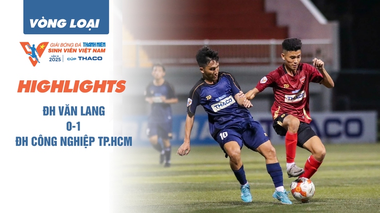 Highlight Trường ĐH Văn Lang 0-1 Trường ĐH Công nghiệp TP.HCM | Vòng loại TNSV THACO cup 2025