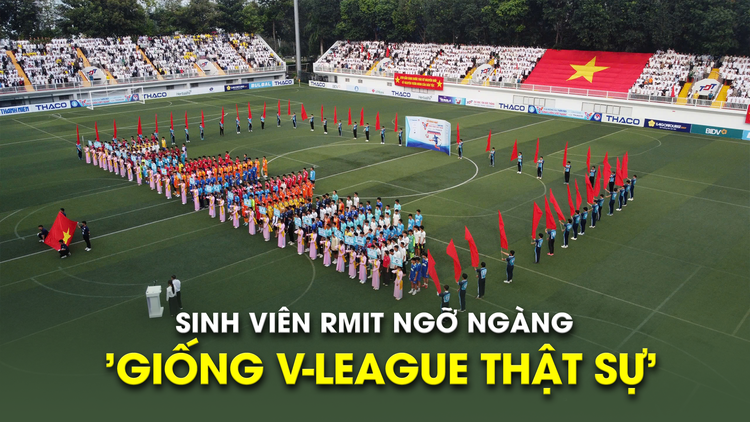 Sinh viên RMIT ngỡ ngàng với quy mô giải TNSV THACO cup 2025: 'Giống V-League thật sự'