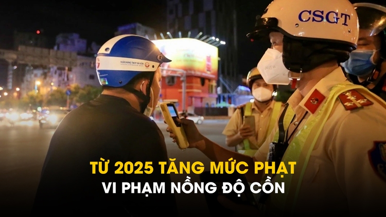 Từ 2025, tăng mức phạt tiền vi phạm nồng độ cồn