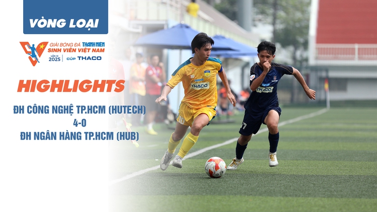 Highlight Trường ĐH Công nghệ TP.HCM 4-0 Trường ĐH Ngân hàng TP.HCM | Vòng loại TNSV THACO cup 2025