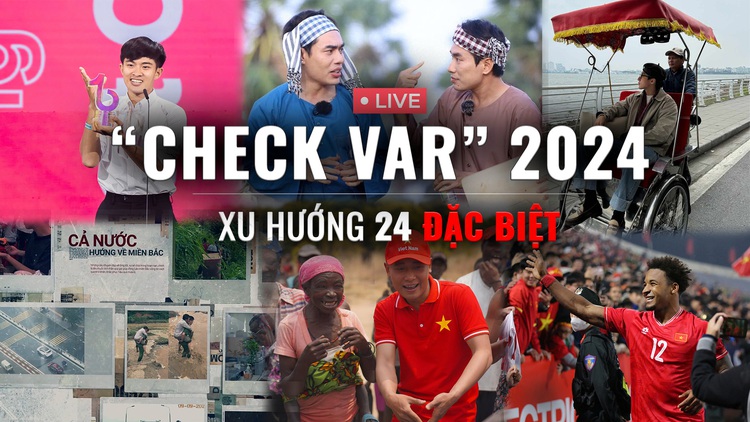 Xu Hướng 24 đặc biệt: 90 phút 'Check var' toàn cõi mạng 2024; Gọi tên loạt khoảnh khắc xúc động nhất