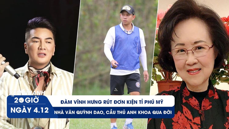 Xem nhanh 20h ngày 4.12: Lý do Đàm Vĩnh Hưng rút đơn kiện | Vĩnh biệt nhà văn Quỳnh Dao, cầu thủ Anh Khoa