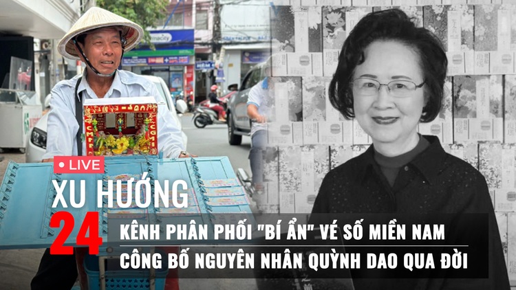 Xu Hướng 24: Kênh phân phối 'bí ẩn' vé số miền Nam | Công bố di thư của Quỳnh Dao