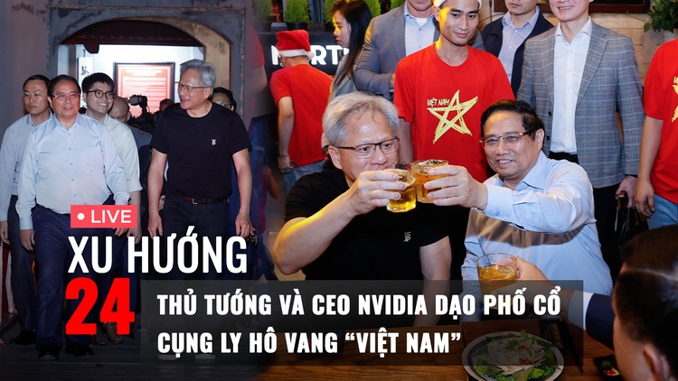 Xu Hướng 24: Thủ tướng Phạm Minh Chính và CEO NVIDIA Jensen Huang dạo phố, uống bia