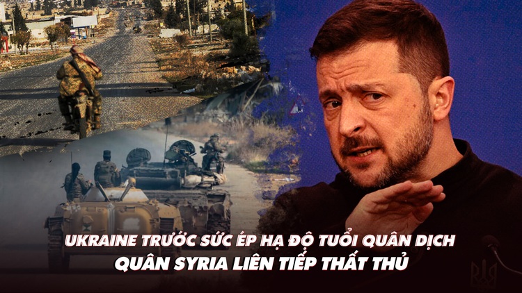 Điểm xung đột: Ukraine trước sức ép hạ tuổi nhập ngũ; quân Syria liên tiếp thất thủ