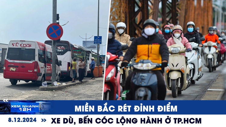 Xem nhanh 12h: Miền Bắc rét đỉnh điểm | Xe dù, bến cóc lộng hành ở TP.HCM