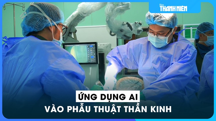 Việt Nam đang ứng dụng AI vào phẫu thuật thần kinh như thế nào?